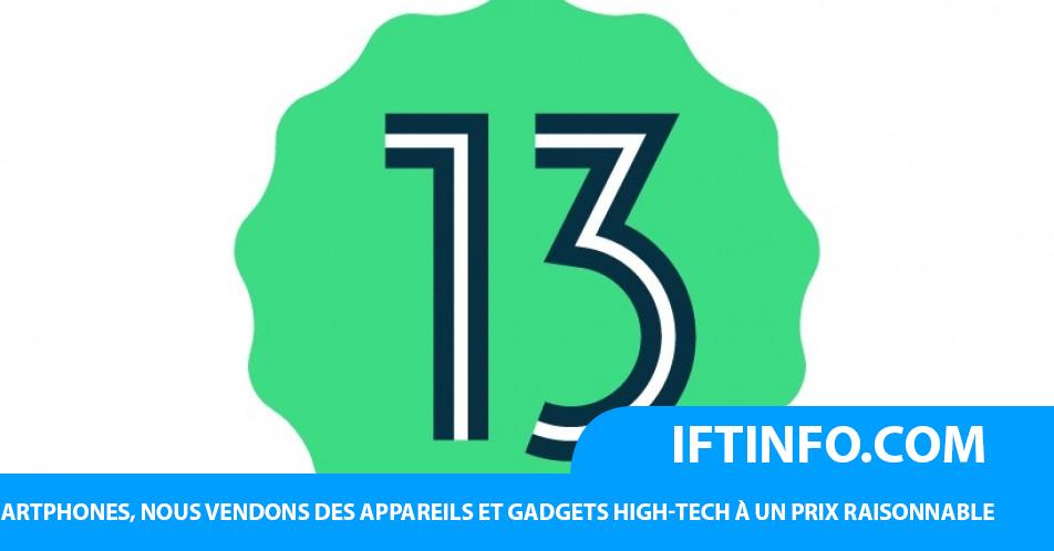IFTINFO – Google abandonne Android 13 Beta 3.1 deux jours seulement ...